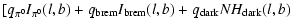 $\displaystyle [q_{\pi^0} I_{\pi^0}(l,b) + q_{\rm brem}
I_{\rm brem}(l,b) + q_{\rm dark} NH_{\rm dark}(l,b)$
