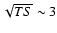 $\sqrt{TS} \sim 3$