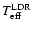 $T_{\rm eff}^{\rm LDR}$