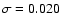 $\sigma=0.020$