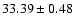 $33.39\pm0.48$