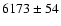 $6173\pm54$