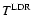 $T^{\rm LDR}$