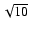 $\sqrt{10}$
