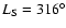 $L_{\rm S}=316^{\circ }$