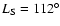 $L_{\rm S}= 112^{\circ}$