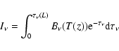 \begin{displaymath}%
I_{\nu} = \int_{0}^{\tau_{\nu}\left(L\right)}B_{\nu}(T(z)){\rm e}^{-\tau_{\nu}}{\rm d}\tau_{\nu}
\end{displaymath}