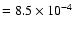 $=8.5\times 10^{-4}$