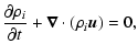 $\displaystyle {\partial \rho_{i} \over \partial t} + {\vec \nabla} \cdot (\rho_{i} {\vec u}) = 0,$