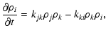 $\displaystyle {\partial \rho_{i} \over \partial t} =
k_{jk} \rho_{j} \rho_{k} - k_{ki} \rho_{k} \rho_{i},$