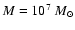 $M = 10^7~M_\odot$