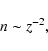 \begin{displaymath}n\sim z^{-2},
\end{displaymath}