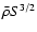 $\bar\rho S^{3/2}$