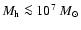 $M_{\rm h} \la 10^7~M_\odot$