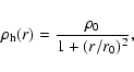 \begin{displaymath}\rho_{\rm h}(r) = {\rho_0 \over 1 + (r/r_0)^2},
\end{displaymath}