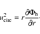 \begin{displaymath}u^2_{\rm circ}= r {\partial \Phi_{\rm h} \over \partial r}\cdot
\end{displaymath}