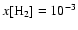 $x[{\rm H_2}] = 10^{-3}$