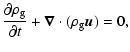 $\displaystyle {\partial \rho_{\rm g} \over \partial t} + {\vec \nabla} \cdot (\rho_{\rm g}
{\vec u} ) = 0,$