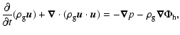 $\displaystyle {\partial \over \partial t } (\rho_{\rm g} {\vec u}) + {\vec \nab...
...} \cdot {\vec u}) = - {\vec \nabla} p - \rho_{\rm g}{\vec \nabla} \Phi_{\rm h},$