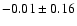 $-0.01 \pm 0.16$