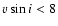 $v\sin i < 8$