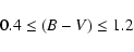 \begin{displaymath}0.4 \leq {(B-V)} \leq 1.2 \end{displaymath}