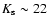 $K_{\rm s}\sim22$