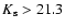 $K_{\rm s}>21.3$
