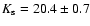$K_{\rm s}=20.4\pm0.7$