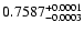 $0.7587^{\rm +0.0001}_{-0.0003}$