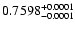 $0.7598^{\rm +0.0001}_{-0.0001}$