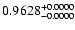 $0.9628^{\rm +0.0000}_{-0.0000}$