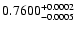 $0.7600^{\rm +0.0002}_{-0.0005}$
