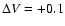 $\Delta V=+0.1$