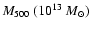 $M_{500}\ (10^{13}~M_\odot)$