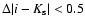 $\Delta\vert i-K_{\rm s}\vert<0.5$