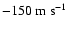 $-150~\rm m~s^{-1}$