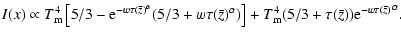$\displaystyle I(x)\propto{{T^4_{\rm m}}} \left[5/3 - {\rm e}^{- w \tau({\bar z}...
...ht]
+ T^4_{\rm m} (5/3 + \tau({\bar z})) {{\rm e}^{-w \tau({\bar z})}}^\alpha .$