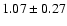 $1.07\pm0.27$