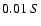 $0.01 \ S$