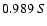$0.989 \ S$