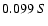 $0.099 \ S$