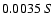 $0.0035 \ S$