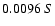 $0.0096 \ S$