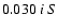 $0.030 \ i \ S $