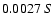 $0.0027 \ S $