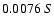 $0.0076 \ S $
