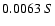 $0.0063 \ S $