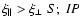 $\xi_{\parallel} > \xi_{\perp} \ S; \ IP $