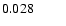 $ 0.028\ \ \ \ \ \ \ \ \ $